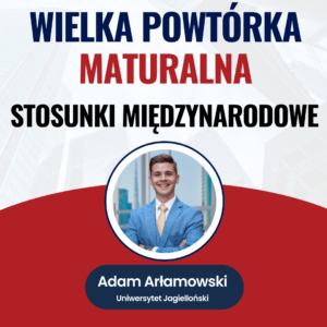 Stosunki międzynarodowe — Wielka Powtórka Maturalna